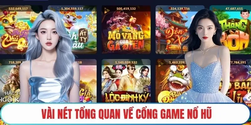 Vài nét tổng quan về cổng game nổ hũ