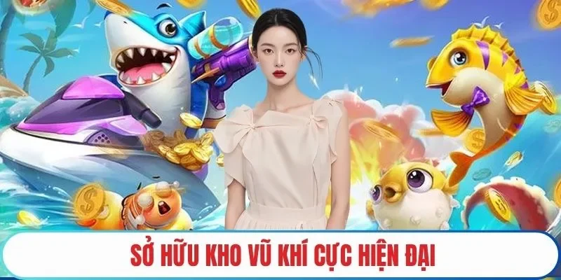 Sở hữu kho vũ khí cực hiện đại